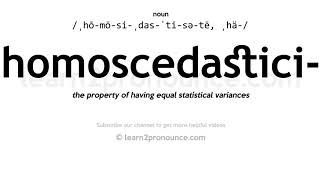 Pronunciation of Homoscedasticity  Definition of Homoscedasticity [upl. by Acirat]