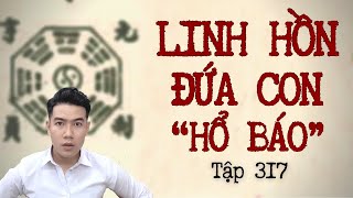 CHUYỆN MA CHÚ 3 DUY  TẬP 317 LINH HỒN ĐỨA CON “HỔ BÁO” [upl. by Willock587]