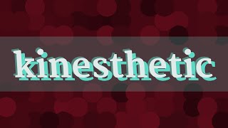 KINESTHETIC pronunciation • How to pronounce KINESTHETIC [upl. by Jackqueline801]