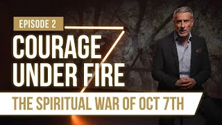 COURAGE under FIRE  The Spiritual war behind Oct 7th  Episode 2 [upl. by Ruzich]