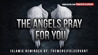 The Angels Pray For You ᴴᴰ  Powerful Reminder [upl. by Wistrup]