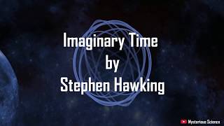 What is Imaginary Time by Stephen Hawking  Time before Big Bang  Mysterious Science [upl. by Chico765]