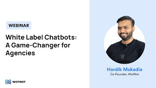 White Label Chatbots A Game Changer for Agencies  Webinar  WotNot [upl. by Lrad]