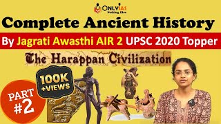 Ancient History Complete by Jagrati Awasthi AIR 2 UPSC 2020  Part 2  Indus Valley Civilization [upl. by Hugh]