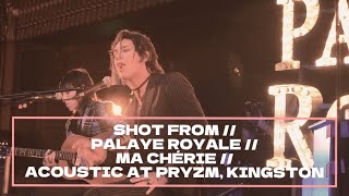 SHOT FROM  PALAYE ROYALE  MA CHÉRIE  LIVE amp ACOUSTIC AT PRYZM KINGSTON 01112022 [upl. by Cordell]