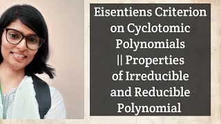 Eisentiens Criterion on Cyclotomic Polynomials  Properties of Irreducible  Reducible Polynomial [upl. by Hornstein]