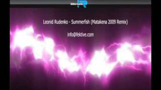 Leonid Rudenko  Summerfish 2009 Matakena Remix [upl. by Ylrebnik]