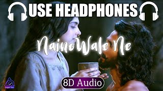 Nainowale Ne Song 8D Audio  Padmaavat  Deepika Padukone  Shahid Kapoor  Ranveer Singh [upl. by Mariska]