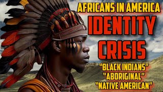 Africans in America IDENTITY CRISIS SO YOURE INDIAN amp INDIGENOUS TO AMERICA Identity Grifting [upl. by Hazaki]