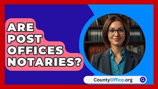 Are Post Offices Notaries  CountyOfficeorg [upl. by Alvord]