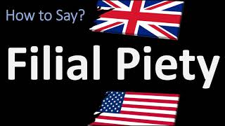 How to Pronounce Filial Piety 2 WAYS UKBritish Vs USAmerican English Pronunciation [upl. by Annyrb]