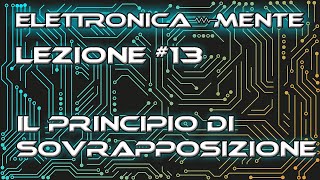 Elettrotecnica  Lezione 13  Il principio di sovrapposizione [upl. by Childs631]