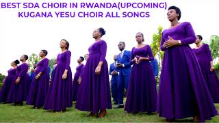 Kugana Yesu Choir playlist  Best of SDA Choir in Rwanda Kindly Subscribe to Support our Channel [upl. by Joshi]