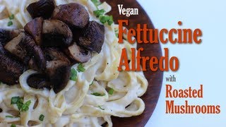 Vegan Fettuccine Alfredo with Roasted Mushrooms [upl. by Dygert386]