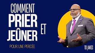 APPRENEZ À PRIER ET À JEÛNER POUR UNE PERCÉE  TD JAKES [upl. by Macmullin]