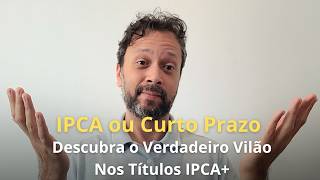 Prazo ou Inflação O que Realmente Afeta o Retorno dos Títulos IPCA [upl. by Nnayd]