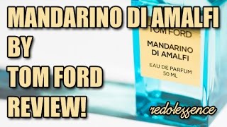 Mandarino di Amalfi by Tom Ford Fragrance  Cologne Review [upl. by Ahsirhcal]