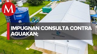 En QRoo impugnan consulta contra Aguakan en suspenso resolución de vinculación [upl. by Burroughs510]