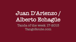 Tanda of the week 172013 Juan DArienzo  Alberto Echagüe tango [upl. by Aitsirhc110]