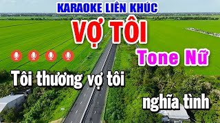 Karaoke Liên Khúc Vợ Tôi Tone Nữ  Nhạc Sống Karaoke Tuyển Chọn Hay Nhất [upl. by Lonnard]