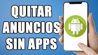 Como quitar anuncios de mi celular sin aplicaciones [upl. by Badger540]