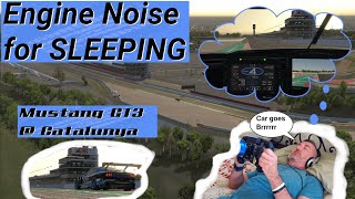 Engine Sound for SLEEPING  Fall asleep to the sounds of the iRacing Mustang GT3  Catalunya [upl. by Treve]