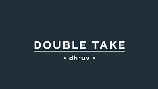 dhruv  double take Lyrics [upl. by Lello381]