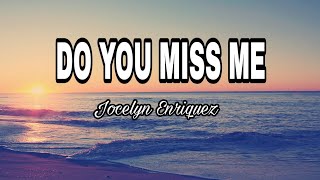 DO YOU MISS ME LYRICS  JOCELYN ENRIQUEZ [upl. by Ioab867]