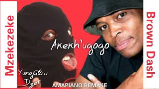 Mzekezeke ft Brown DashAkekhugogo Amapiano remake by YungGlow Dzet [upl. by Cerveny]