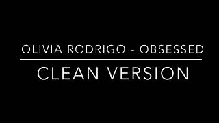 Olivia Rodrigo  Obsessed clean version [upl. by Marleah]