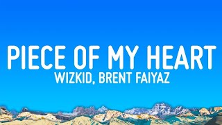 Wizkid  Piece of My Heart Lyrics ft Brent Faiyaz [upl. by Aram454]