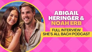 Bachelor in Paradise Stars Noah Erb amp Abigail Heringer Full Interview on Shes All Bach Podcast [upl. by Siramaj]