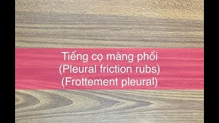 Tiếng cọ màng phổi  Pleural friction rubs  Frottement pleural [upl. by Heywood708]