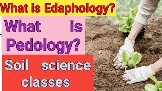 What is Edaphology What is Pedology Soil science classes  Agriculture exam preparation [upl. by Ahseka681]