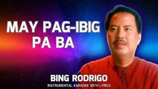 MAY PAGIBIG PA BA  BING RODRIGO KARAOKE [upl. by Jedlicka]