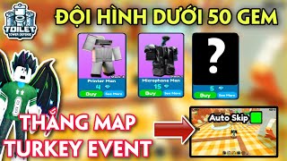 THỬ THÁCH SĂN SALE ĐỘI HÌNH DƯỚI 50 GEM THẮNG MAP TURKEY EVENT  TOILET TOWER DEFENSE [upl. by Ahsikal]