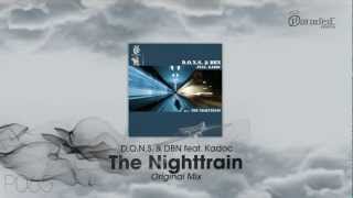 DONS amp DBN feat Kadoc  The Nighttrain Original Mix [upl. by Atem]