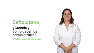 Ceftolozano ¿Cuándo y cómo debemos tomarlo Tu Farmacéutico Informa [upl. by Eniamzaj38]