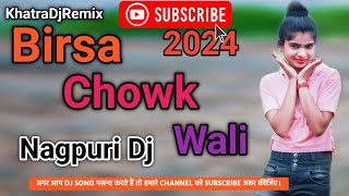 Birsa Chowk Wali  Nagpuri Dj Song 2024  New Nagpuri Dj Song 2024  Birsa Chowk Wali Dj Song [upl. by Derwin290]