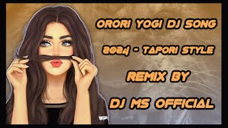 Ororo Yogi Dj Song  2024 Tapori Mix By DJ MS Official [upl. by Lewie164]