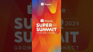 SHOPEE SUPER SUMMIT 2024 [upl. by Ajad]