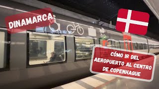 COPENHAGUE Cómo ir del aeropuerto al centro de Copenhague Vlog 2 2023 [upl. by Ynamrej]