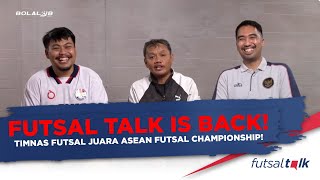 FUTSAL TALK IS BACK TIMNAS FUTSAL JUARA ASEAN FUTSAL CHAMPIONSHIP [upl. by Troy]