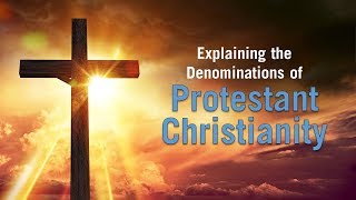 Explaining Protestant Denominations [upl. by Vallie227]