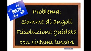 Problema guidato su somme di angoli Risoluzione con sistema lineare [upl. by Wardieu]