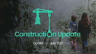 Opalia Construction Update July 2021 [upl. by Karsten664]