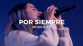 POR SIEMPRE EVER BE  Música ICF Cover  EN VIVO [upl. by Mendes850]