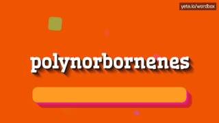 HOW TO SAY POLYNORBORNENES polynorbornenes [upl. by Yadsnil]