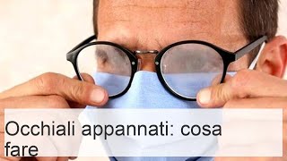 Come evitare lappannamento degli occhiali consigli utili e errori da evitare [upl. by Nomelc]