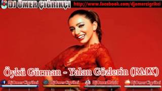 Öykü Gürman  Yalan Gözlerin 2013 Yeni Remix Dj Ömer Çığrıkçı [upl. by Felicle]